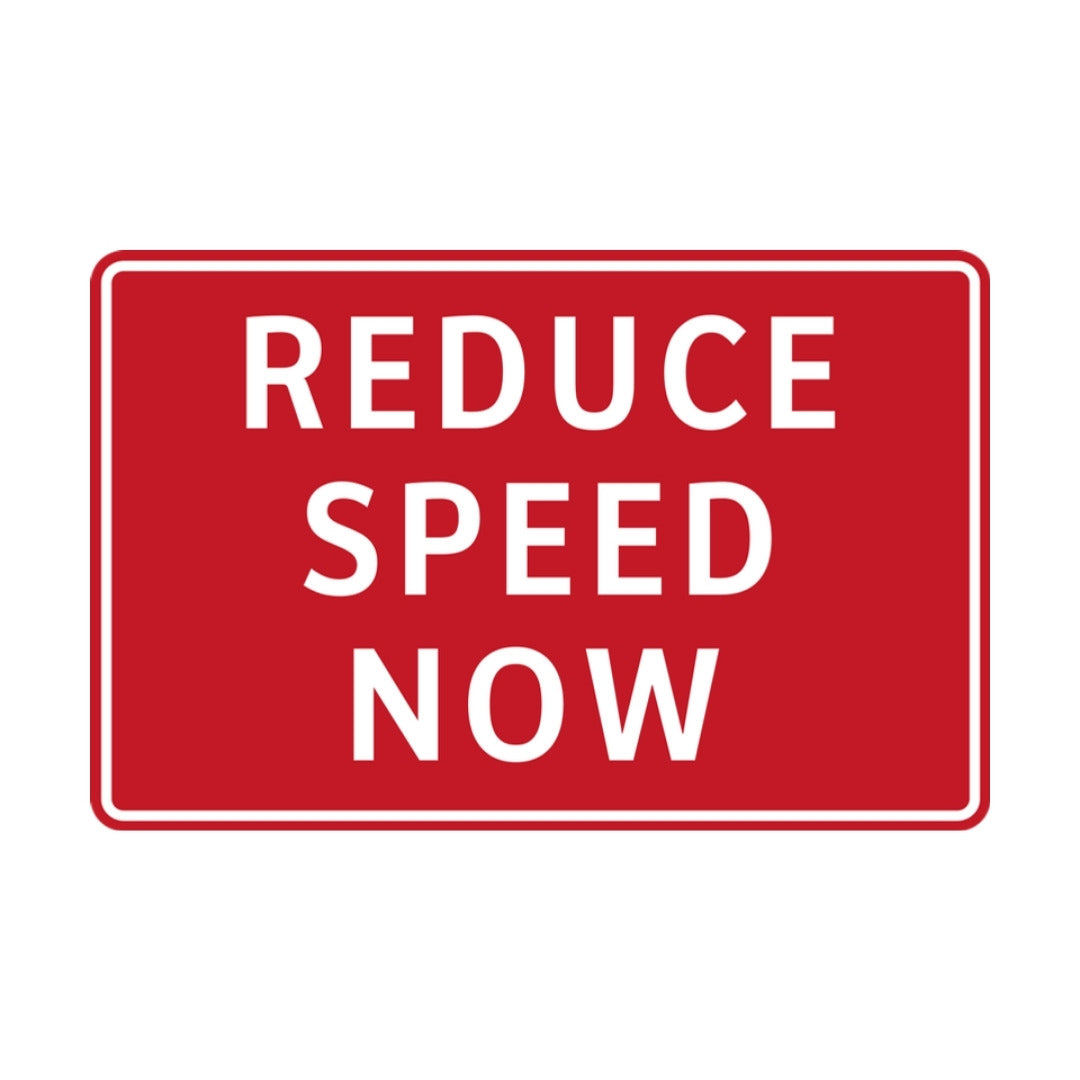 Reduce Speed Now
