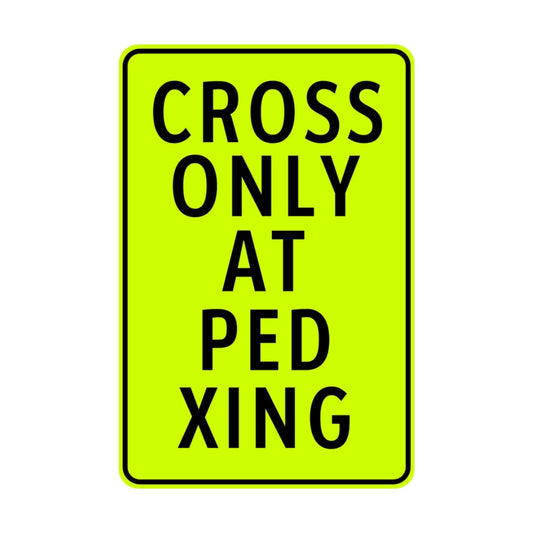 Cross Only at Pedestrian Crossing